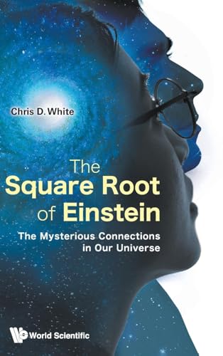 Square Root Of Einstein, The: The Mysterious Connections In Our Universe von WSPC (EUROPE)