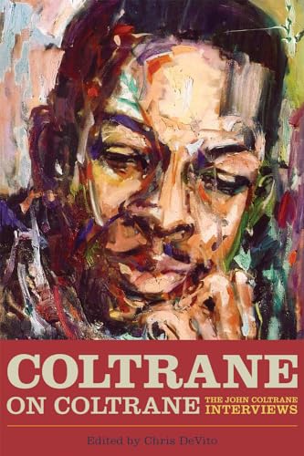 Coltrane on Coltrane: The John Coltrane Interviews (Musicians in Their Own Words) von Chicago Review Press