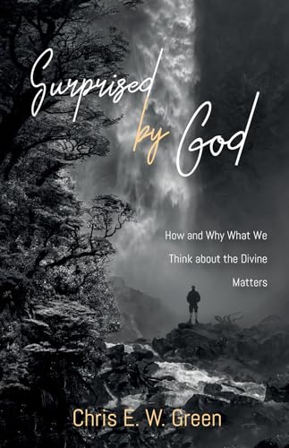 Surprised by God: How and Why What We Think about the Divine Matters von Cascade Books
