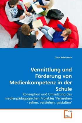 Vermittlung und Förderung von Medienkompetenz in der Schule von VDM Verlag Dr. Müller