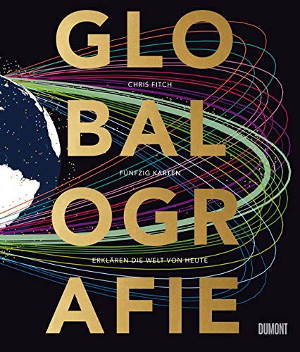 Globalografie: 50 Karten erklären die Welt von heute (Auf Weltreise, Band 2)