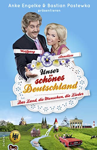 Unser schönes Deutschland präsentiert von Anke Engelke und Bastian Pastewka: Das Land, die Menschen, die Lieder von FISCHER Scherz