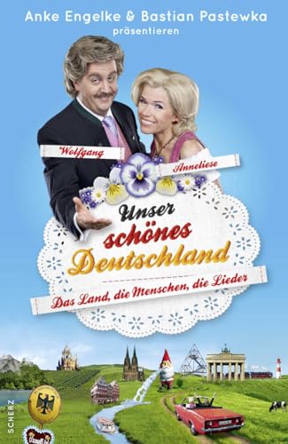 Unser schönes Deutschland präsentiert von Anke Engelke und Bastian Pastewka: Das Land, die Menschen, die Lieder von FISCHER Scherz