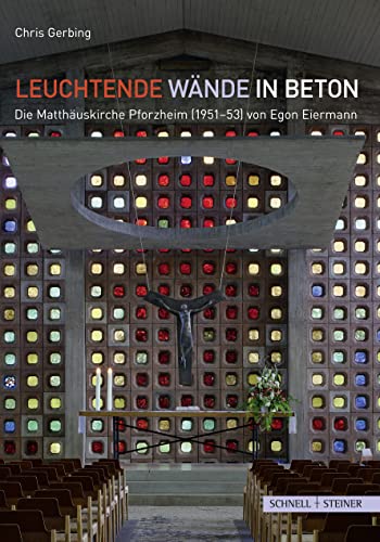 Leuchtende Wände in Beton: Die Matthäuskirche Pforzheim (1951-53) von Egon Eiermann
