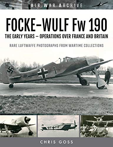 Focke-Wulf Fw 190: The Early Years Operations in the West (Air War Archive) von Frontline Books