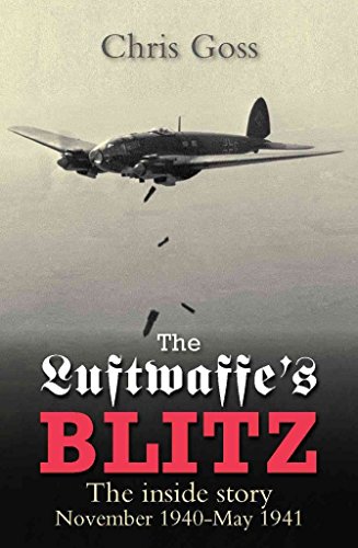 Luftwaffe Blitz: The Inside Story November 1940-May 1941 Luftwaffe Blitz: The Inside Story November 1940-May 1941