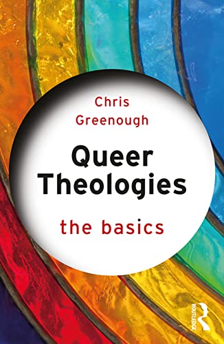 Queer Theologies: The Basics: The Basics