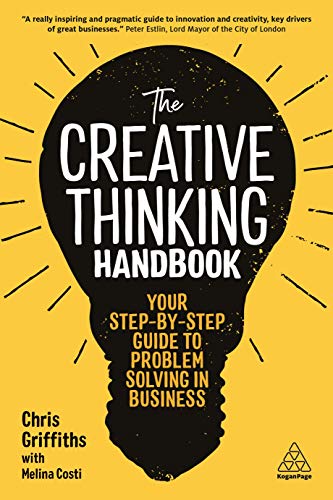 The Creative Thinking Handbook: Your Step-by-Step Guide to Problem Solving in Business The Creative Thinking Handbook: Your Step-by-Step Guide to Problem Solving in Business