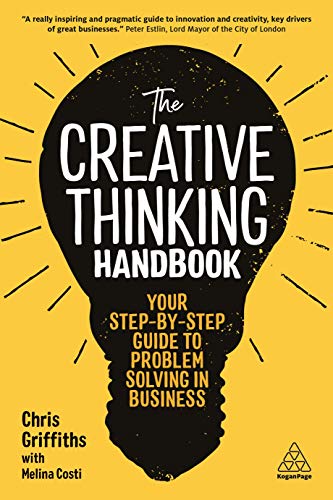 The Creative Thinking Handbook: Your Step-by-Step Guide to Problem Solving in Business von Kogan Page