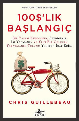 100 lik Baslangic: Bir Yaşam Kurmanın, Sevdiğiniz İşi Yapmanın ve Yeni Bir Gelecek Yaratmanın Yolunu Yeniden İcat Edin. von Pegasus Yayincilik