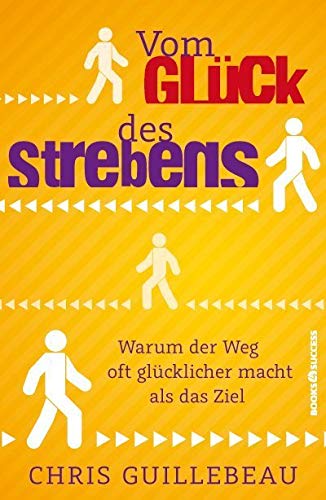 Vom Glück des Strebens: Warum der Weg oft glücklicher macht als das Ziel von Börsenmedien; Books4success