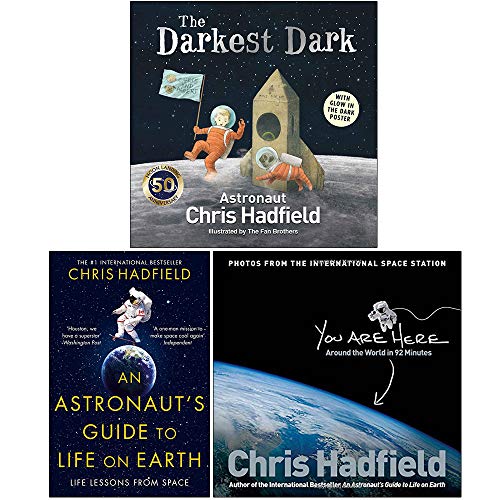 Chris Hadfield Collection 3-Bücher-Set (The Darkest Dark, Ein Leitfaden für Astronauten zum Leben auf der Erde, Sie sind hier)