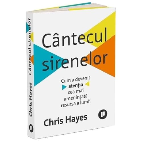 Cantecul Sirenelor. Cum A Devenit Atentia Cea Mai Amenintata Resursa A Lumii von Publica