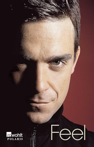 Feel: Robbie Williams Feel: Robbie Williams von Rowohlt