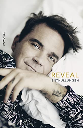 Reveal: Robbie Williams: Enthüllungen von Rowohlt Verlag GmbH