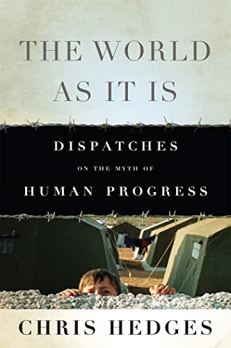 The World As It Is: Dispatches on the Myth of Human Progress von Bold Type Books