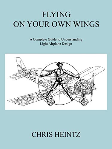 Flying on Your Own Wings: A Complete Guide to Understanding Light Airplane Design von Trafford Publishing