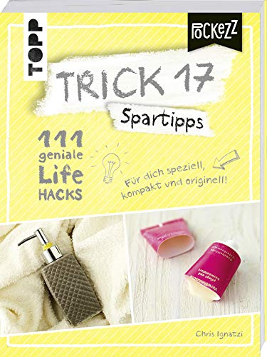 Trick 17 Pockezz – Spartipps: 111 geniale Lifehacks für endlich mehr Geld von TOPP