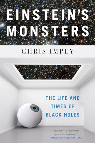 Einstein's Monsters - The Life and Times of Black Holes: The Life and Times of Black Holes von W. W. Norton & Company