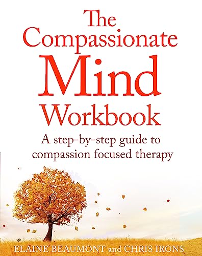 The Compassionate Mind Workbook: A step-by-step guide to developing your compassionate self von Robinson