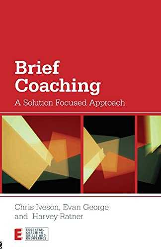 Brief Coaching: A Solution Focused Approach (Essential Coaching Skills and Knowledge) von Routledge