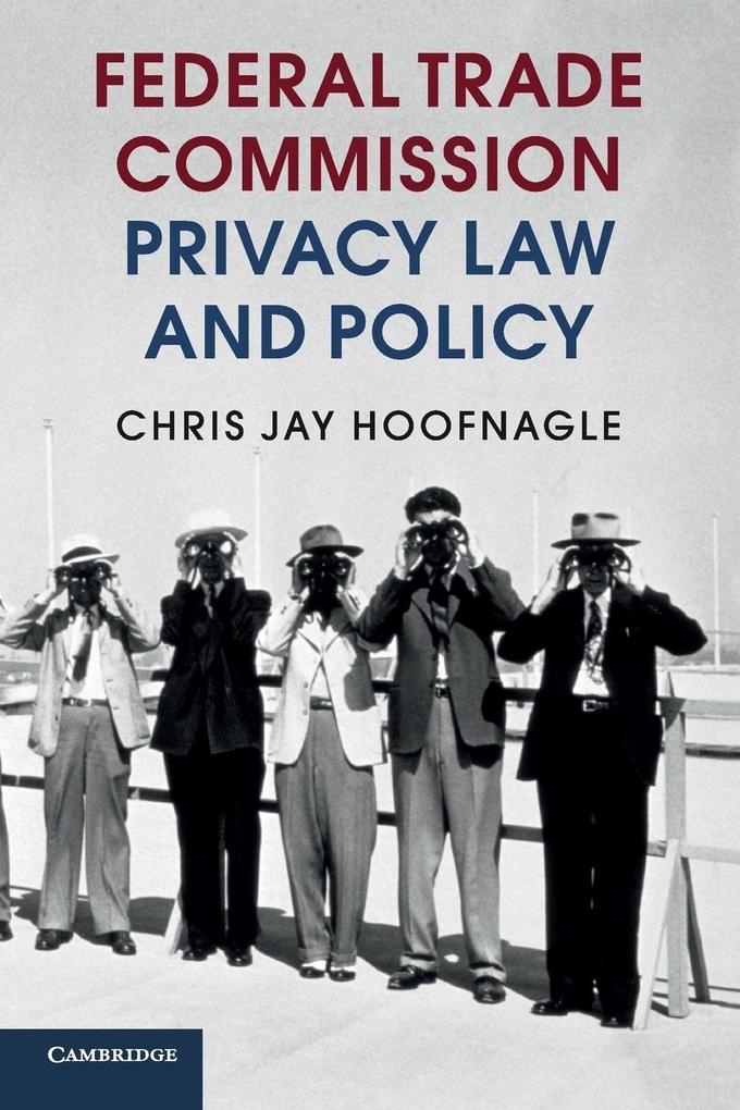 Federal Trade Commission Privacy Law and Policy von Cambridge University Press