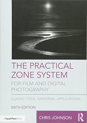 The Practical Zone System for Film and Digital Photography: Classic Tool, Universal Applications von Routledge