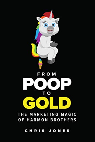 From Poop To Gold: The Marketing Magic of Harmon Brothers From Poop To Gold: The Marketing Magic of Harmon Brothers