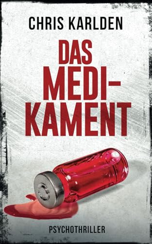 Das Medikament: Psychothriller von Independently published