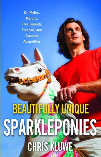 Beautifully Unique Sparkleponies: On Myths, Morons, Free Speech, Football, and Assorted Absurdities von Little, Brown and Company