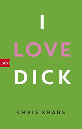 I love Dick: Ausgezeichnet mit dem Academy of British Cover Design Awards 2016