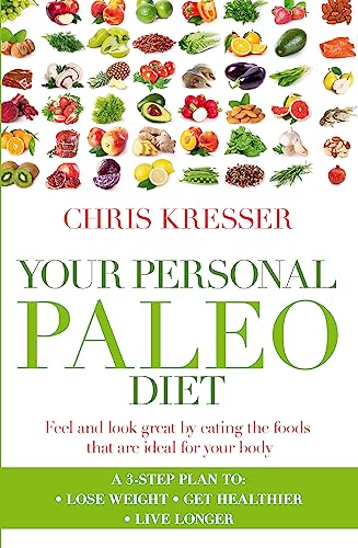 Your Personal Paleo Diet: Feel and look great by eating the foods that are ideal for your body von Hachette