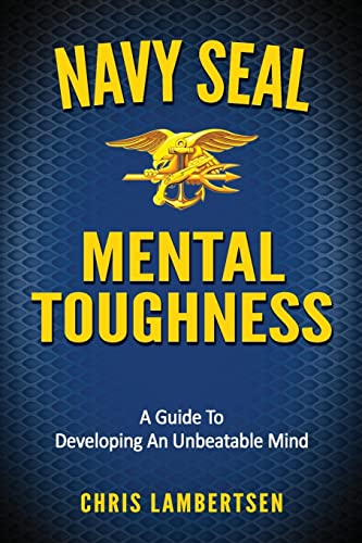 Navy SEAL Mental Toughness: A Guide To Developing An Unbeatable Mind (Special Operations Series, Band 1) von CREATESPACE