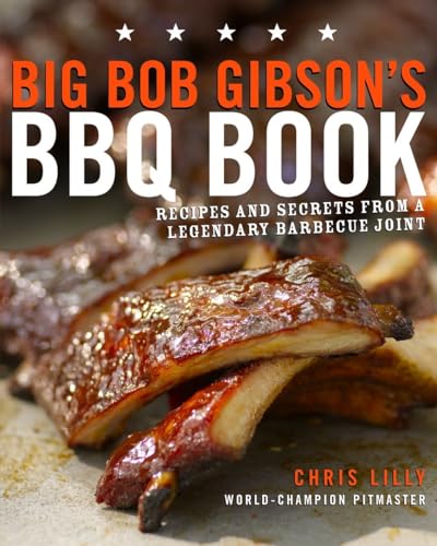 Big Bob Gibson's BBQ Book: Recipes and Secrets from a Legendary Barbecue Joint: A Cookbook von CROWN