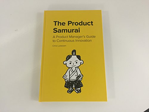 The Product Samurai: A Product Manager’s Guide to Continuous Innovation (Product Samurai Series) von Xebia B.V.