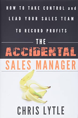 The Accidental Sales Manager: How to Take Control and Lead Your Sales Team to Record Profits von Wiley