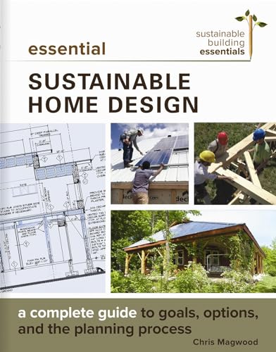 Essential Sustainable Home Design: A Complete Guide to Goals, Options, and the Design Process (Sustainable Building Essentials Series, 5) von New Society Publishers