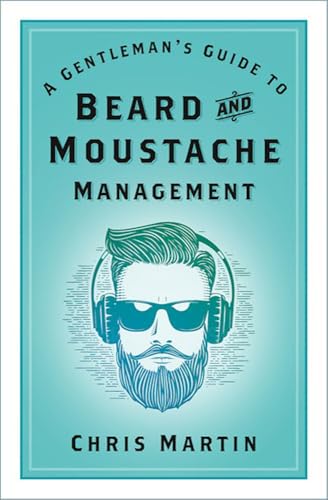 A Gentleman's Guide to Beard and Moustache Management