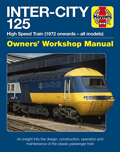 Haynes Inter-City 125 High Speed Train (1972 Onwards - All Models) Owners' Workshop Manual: An Insight into the Design, Construction, Operation and ... Train (Haynes Owners Workshop Manual) von Haynes Publishing UK