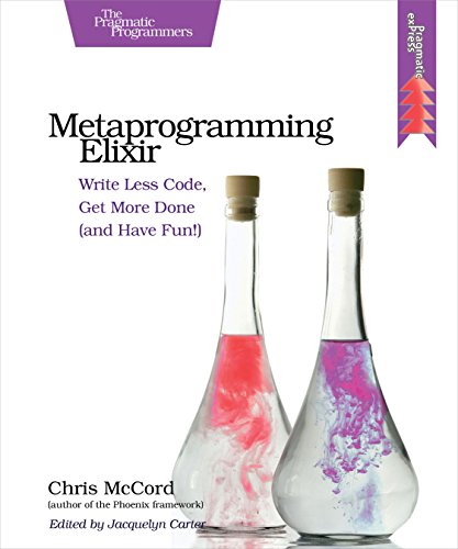 Metaprogramming Elixir: Write Less Code, Get More Done (and Have Fun!) von Pragmatic Bookshelf