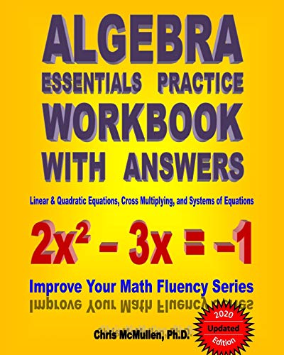 Algebra Essentials Practice Workbook with Answers: Linear & Quadratic Equations, Cross Multiplying, and Systems of Equations: Improve Your Math Fluency Series von CREATESPACE