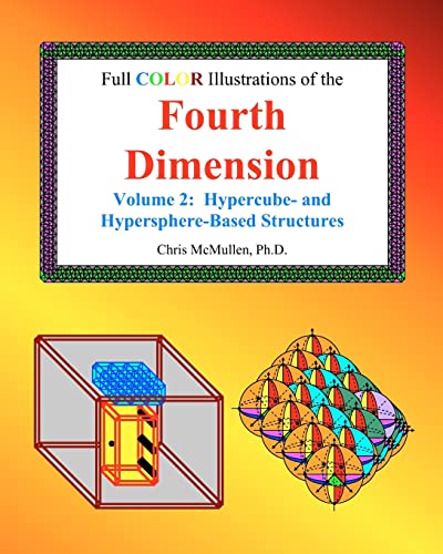 Full Color Illustrations of the Fourth Dimension, Volume 2: Hypercube- and Hypersphere-Based Objects (A Fourth Dimension of Space, Band 4) von CREATESPACE