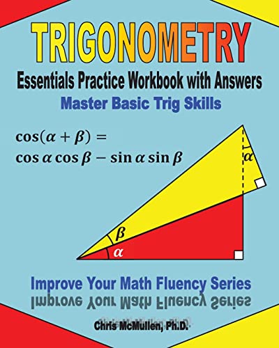 Trigonometry Essentials Practice Workbook with Answers: Master Basic Trig Skills: Improve Your Math Fluency Series