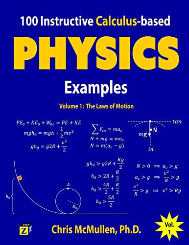 100 Instructive Calculus-based Physics Examples: The Laws of Motion (Calculus-based Physics Problems with Solutions, Band 1) von Zishka Publishing