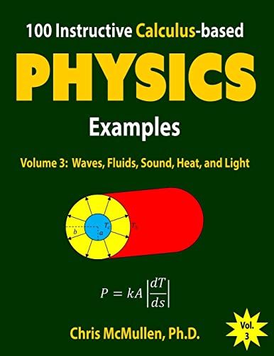 100 Instructive Calculus-based Physics Examples: Waves, Fluids, Sound, Heat, and Light (Calculus-based Physics Problems with Solutions) von Zishka Publishing