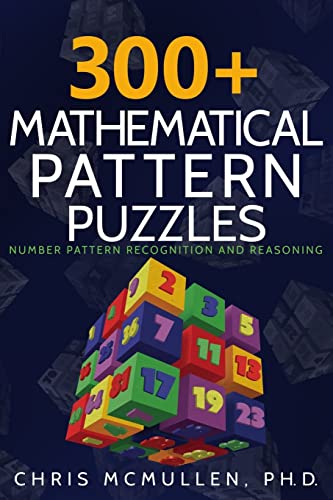 300+ Mathematical Pattern Puzzles: Number Pattern Recognition & Reasoning (Improve Your Math Fluency, Band 10) von CREATESPACE