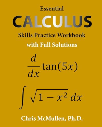 Essential Calculus Skills Practice Workbook with Full Solutions Essential Calculus Skills Practice Workbook with Full Solutions