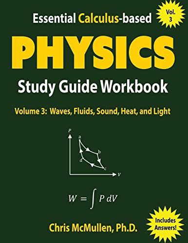 Essential Calculus-based Physics Study Guide Workbook: Waves, Fluids, Sound, Heat, and Light (Learn Physics with Calculus Step-by-Step, Band 3) von Zishka Publishing