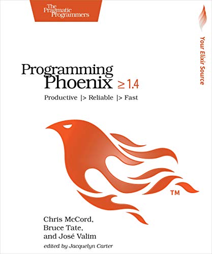Programming Phoenix Greater Than or Equal to 1.4: Productive |> Reliable |> Fast von Pragmatic Bookshelf