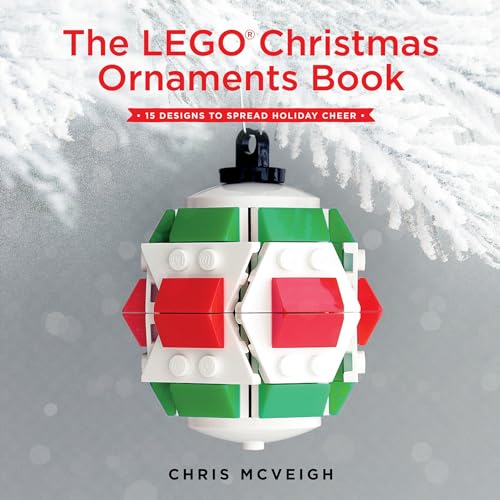 The LEGO Christmas Ornaments Book: 15 Designs to Spread Holiday Cheer von No Starch Press